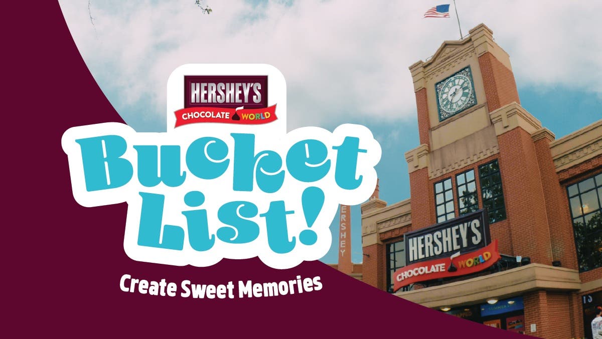 Bucket List at HERSHEY'S CHOCOLATE WORLD